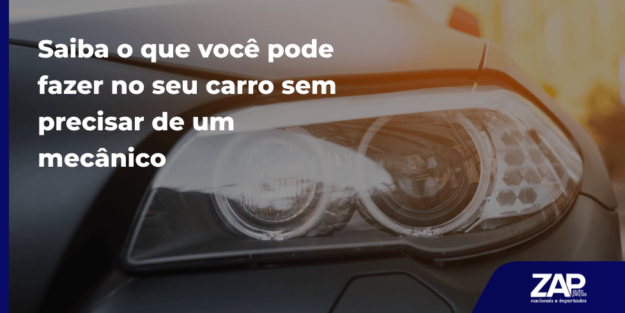 Saiba o que você pode fazer no seu carro sem precisar de um mecânico Saiba o que você pode fazer no seu carro sem precisar de um mecânico
