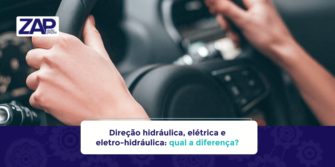 Direção Hidráulica, Elétrica e Eletro-hidráulica: Qual a Diferença?