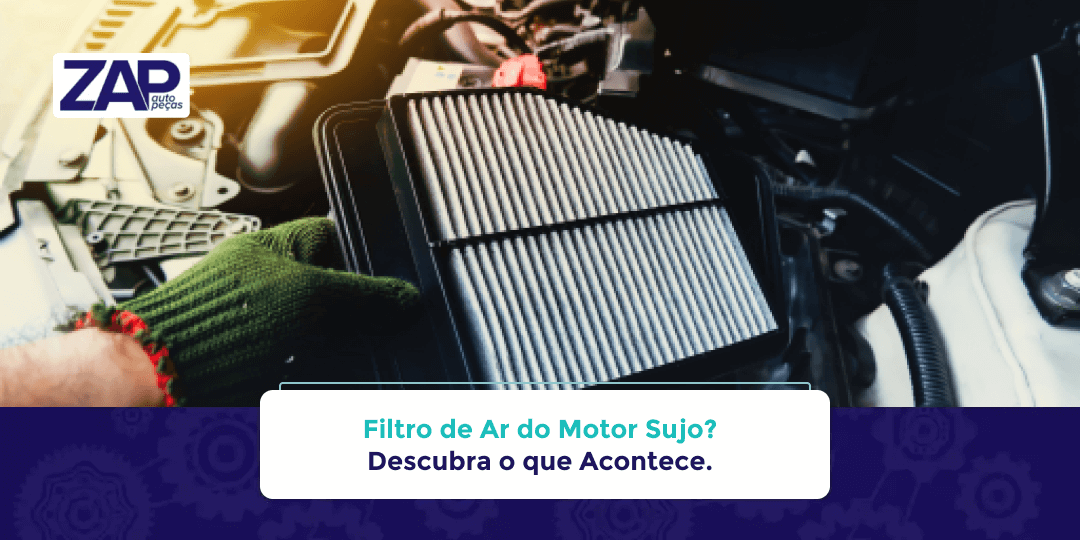 Descubra o que Acontece Quando o Filtro de Ar do Motor Está Sujo