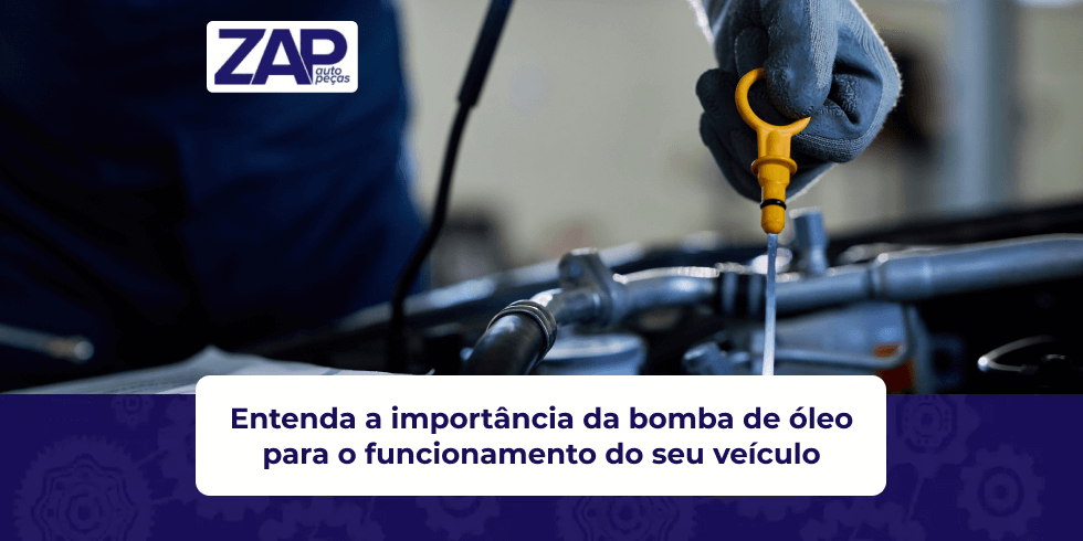 Entenda a Importância da Bomba de Óleo Para o Funcionamento do Seu Veículo Entenda a Importância da Bomba de Óleo Para o Funcionamento do Seu Veículo
