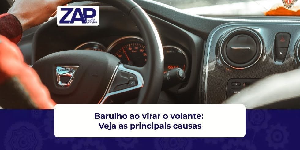 Barulho ao virar o volante: veja as principais causas